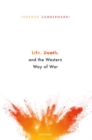 Life, Death, and the Western Way of War - Book