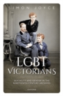 LGBT Victorians : Sexuality and Gender in the Nineteenth-Century Archives - Book
