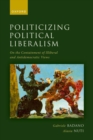 Politicizing Political Liberalism : On the Containment of Illiberal and Antidemocratic Views - Book