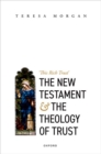 The New Testament and the Theology of Trust : 'This Rich Trust' - Book