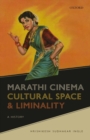 Marathi Cinema, Cultural Space, and Liminality : A History - Book