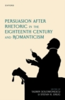 Persuasion after Rhetoric in the Eighteenth Century and Romanticism - Book