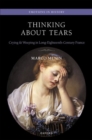Thinking About Tears : Crying and Weeping in Long-Eighteenth-Century France - Book