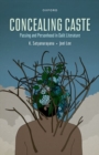 Concealing Caste : Narratives of Passing and Personhood in Dalit Literature - Book