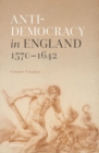 Anti-democracy in England 1570-1642 - Book