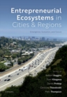 Entrepreneurial Ecosystems in Cities and Regions : Emergence, Evolution, and Future - Book