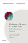 Meritocracy, Growth, and Lessons from Italy's Economic Decline : Lobbies (and Ideologies) Against Competition and Talent - Book