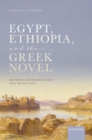 Egypt, Ethiopia, and the Greek Novel : Between Representation and Resistance - Book