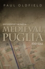 Documenting the Past in Medieval Puglia, 1130-1266 - Book