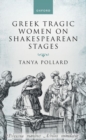Greek Tragic Women on Shakespearean Stages - Book