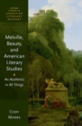 Melville, Beauty, and American Literary Studies : An Aesthetics in All Things - Book