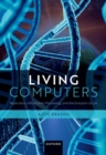 Living Computers : Replicators, Information Processing, and the Evolution of Life - Book
