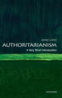Authoritarianism: A Very Short Introduction - Book
