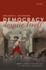 Democracy despite Itself : Liberal Constitutionalism and Militant Democracy - Book