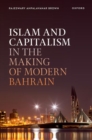 Islam and Capitalism in the Making of Modern Bahrain - Book