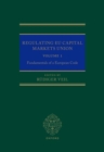 Regulating EU Capital Markets Union : Volume I: Fundamentals of a European Code - Book