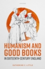 Humanism and Good Books in Sixteenth-Century England - eBook