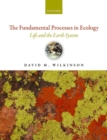 The Fundamental Processes in Ecology : Life and the Earth System - Book