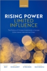 Rising Power, Limited Influence : The Politics of Chinese Investments in Europe and the Liberal International Order - eBook