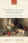 Perpetuating Advantage : Mechanisms of Structural Injustice - Book