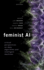 Feminist AI : Critical Perspectives on Algorithms, Data, and Intelligent Machines - eBook