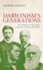 The Reception of Darwinian Evolution in Britain, 1859-1909 : Darwinism's Generations - Book