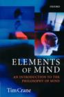 Elements of Mind : An Introduction to the Philosophy of Mind - Book