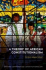 A Theory of African Constitutionalism - Book