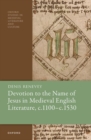 Devotion to the Name of Jesus in Medieval English Literature, c. 1100 - c. 1530 - Book