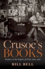 Crusoe's Books : Readers in the Empire of Print, 1800-1918 - Book