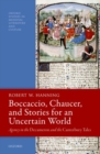 Boccaccio, Chaucer, and Stories for an Uncertain World : Agency in the Decameron and the Canterbury Tales - Book