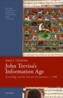 John Trevisa's Information Age : Knowledge and the Pursuit of Literature, c. 1400 - Book