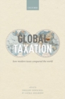 Global Taxation : How Modern Taxes Conquered the World - Book