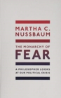 The Monarchy of Fear : A Philosopher Looks at Our Political Crisis - Book