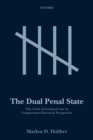 The Dual Penal State : The Crisis of Criminal Law in Comparative-Historical Perspective - Book