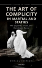 The Art of Complicity in Martial and Statius : Martial's Epigrams, Statius' Silvae, and Domitianic Rome - Book