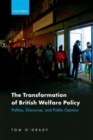 The Transformation of British Welfare Policy : Politics, Discourse, and Public Opinion - Book