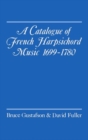 A Catalogue of French Harpsichord Music 1699-1780 - Book