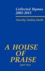 A House of Praise, Part 2 : Collected Hymns 2002-2013 - Book
