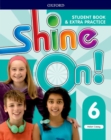 Shine On!: Level 6: Student Book with Extra Practice - Book