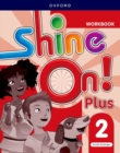 Shine On! Plus: Level 2: Workbook : Keep playing, learning, and shining together! - Book