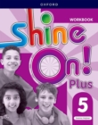 Shine On! Plus: Level 5: Workbook : Keep playing, learning, and shining together! - Book