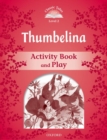 Classic Tales Second Edition: Level 2: Thumbelina Activity Book & Play - Book