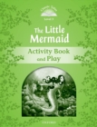 Classic Tales Second Edition: Level 3: The Little Mermaid Activity Book & Play - Book