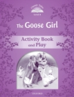 Classic Tales Second Edition: Level 4: The Goose Girl Activity Book & Play - Book