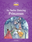 Classic Tales Second Edition: Level 4: The Twelve Dancing Princesses - Book