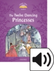 Classic Tales Second Edition: Level 4: The Twelve Dancing Princesses e-Book & Audio Pack - Book