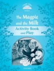 Classic Tales Second Edition: Level 1: The Magpie and the Milk Activity Book & Play - Book