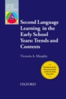 Second Language Learning in the Early School Years: Trends and Contexts : An overview of current themes and research on second language learning in the early school years - Book