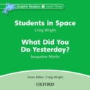 Dolphin Readers: Level 3: Students in Space & What Did You Do Yesterday? Audio CD - Book
